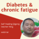 Healing Qigong diabetes and chronic fatigue